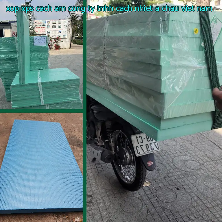 Xuất xứ xốp XPS cách âm Công ty TNHH cách nhiệt Á Châu: Việt Nam