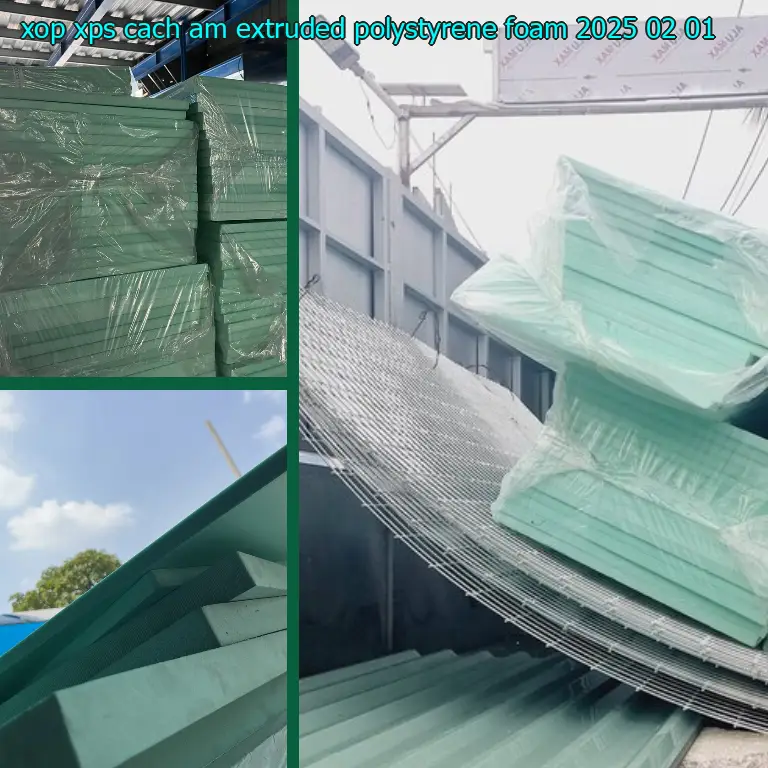 Ngày sản xuất xốp XPS cách âm Extruded Polystyrene Foam: 2025-02-01 Ngày sản xuất xốp XPS cách âm Extruded Polystyrene Foam: 2025-02-01