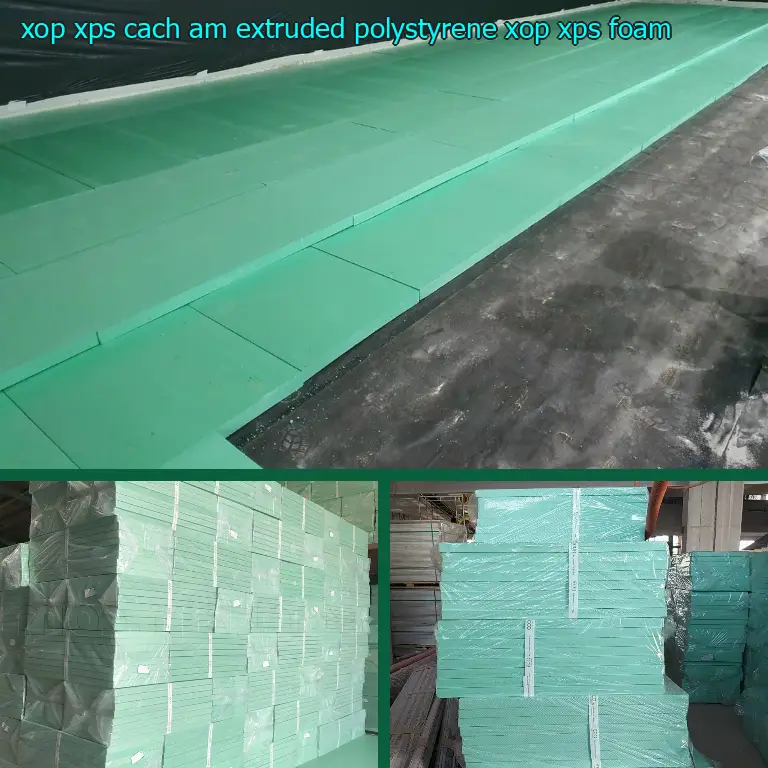 Danh mục xốp XPS cách âm Extruded Polystyrene: Xốp XPS Foam