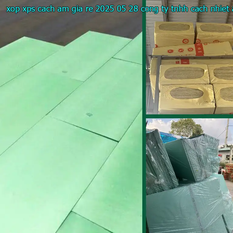 Nhà sản xuất xốp XPS cách âm giá rẻ 2025-05-28: Công ty TNHH cách nhiệt Á Châu Nhà sản xuất xốp XPS cách âm giá rẻ 2025-05-28: Công ty TNHH cách nhiệt Á Châu