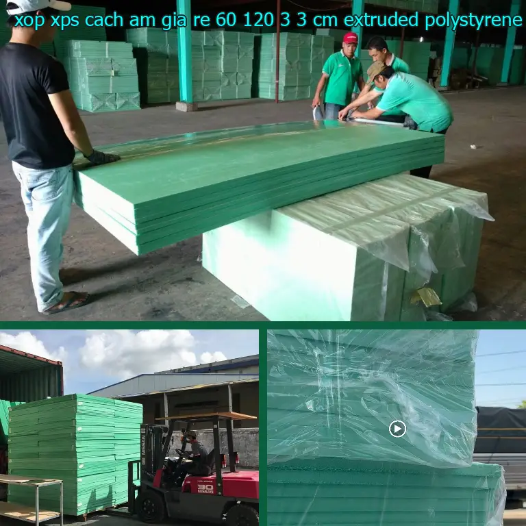 Chất liệu xốp XPS cách âm giá rẻ 60*120*3.3 cm: Extruded Polystyrene Chất liệu xốp XPS cách âm giá rẻ 60*120*3.3 cm: Extruded Polystyrene