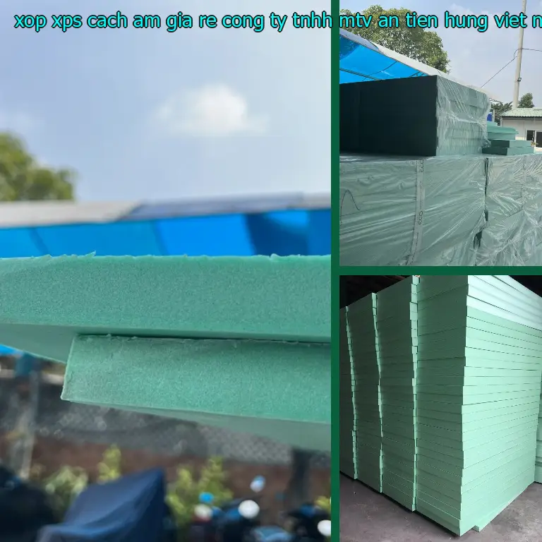 Xuất xứ xốp XPS cách âm giá rẻ Công ty TNHH MTV An Tiến Hưng: Việt Nam Xuất xứ xốp XPS cách âm giá rẻ Công ty TNHH MTV An Tiến Hưng: Việt Nam