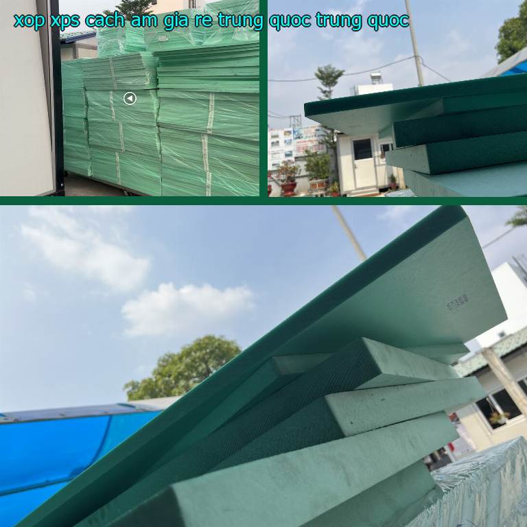 Xuất xứ xốp XPS cách âm giá rẻ Trung Quốc: Trung Quốc Xuất xứ xốp XPS cách âm giá rẻ Trung Quốc: Trung Quốc