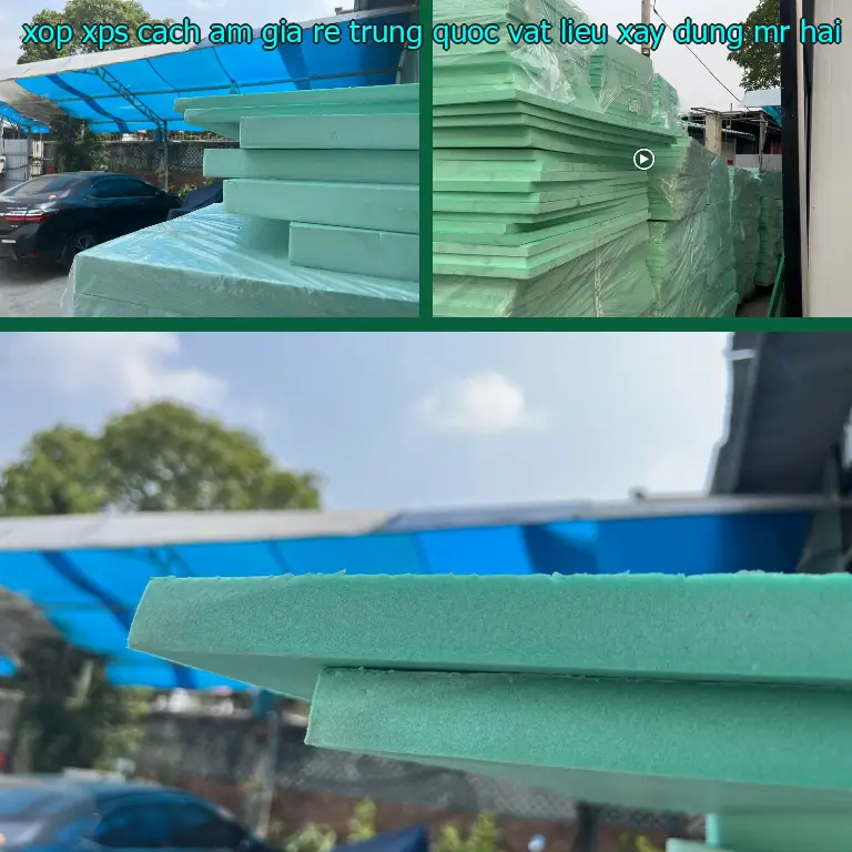 Nhà cung cấp xốp XPS cách âm giá rẻ Trung Quốc: Vật Liệu Xây Dựng Mr.HẢI Nhà cung cấp xốp XPS cách âm giá rẻ Trung Quốc: Vật Liệu Xây Dựng Mr.HẢI