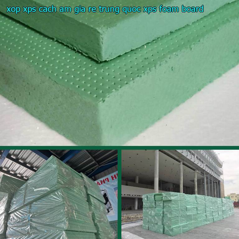 Danh mục xốp XPS cách âm giá rẻ Trung Quốc: XPS Foam Board Danh mục xốp XPS cách âm giá rẻ Trung Quốc: XPS Foam Board