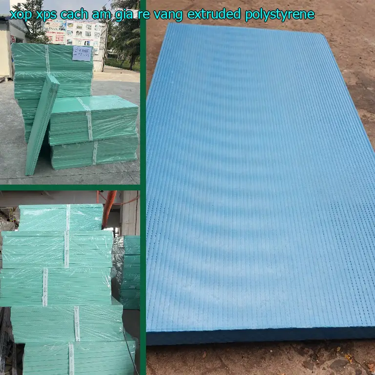 Chất liệu xốp XPS cách âm giá rẻ Vàng: Extruded Polystyrene