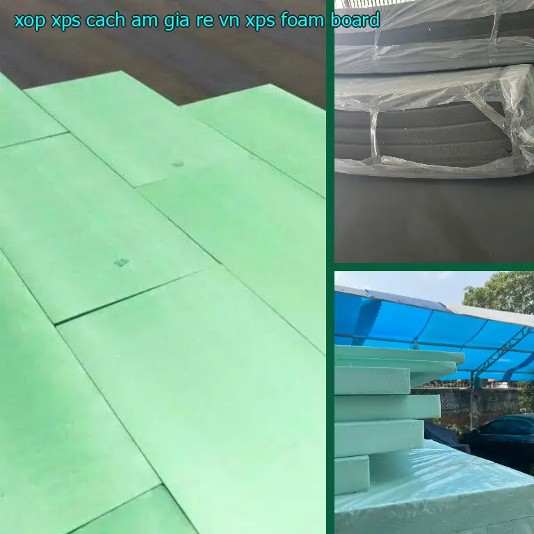 Danh mục xốp XPS cách âm giá rẻ VN: XPS Foam Board Danh mục xốp XPS cách âm giá rẻ VN: XPS Foam Board