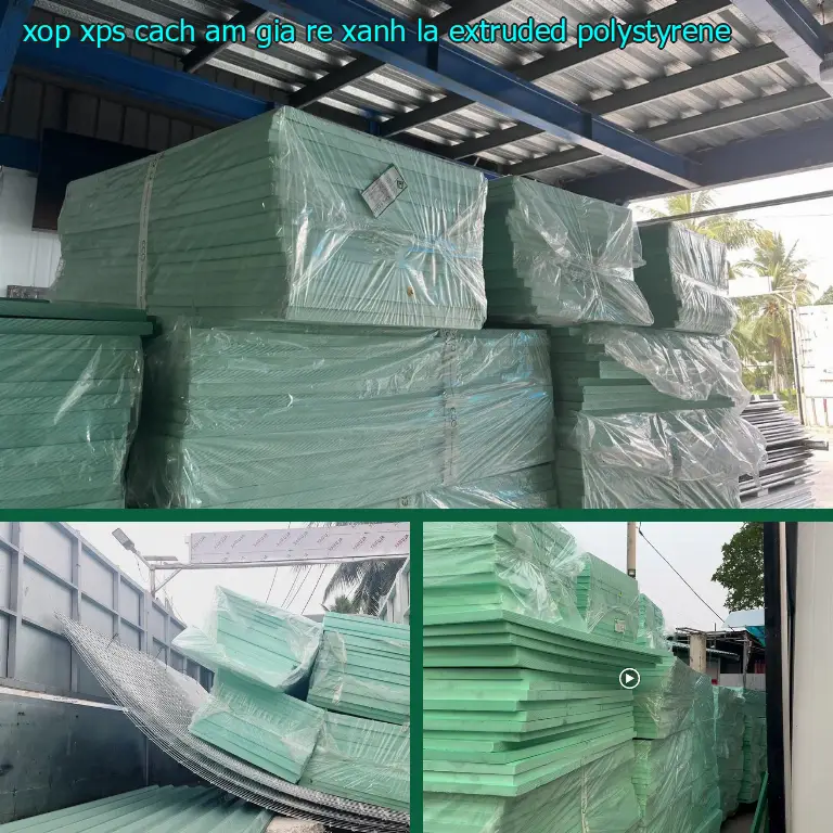 Chất liệu xốp XPS cách âm giá rẻ Xanh lá: Extruded Polystyrene Chất liệu xốp XPS cách âm giá rẻ Xanh lá: Extruded Polystyrene