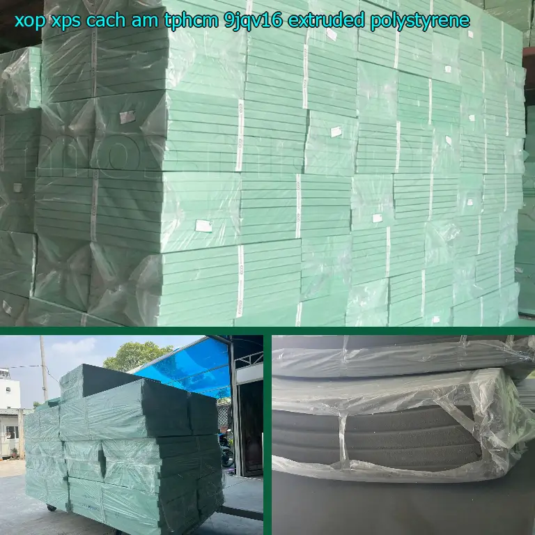 Chất liệu xốp XPS cách âm TpHCM 9JQV16: Extruded Polystyrene