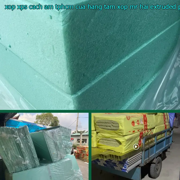 Chất liệu xốp XPS cách âm TpHCM Cửa hàng tấm xốp Mr.HẢI: Extruded Polystyrene Foam