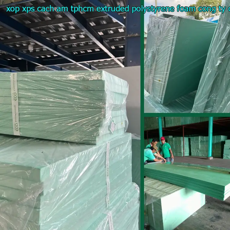 Nhà sản xuất xốp XPS cách âm TpHCM Extruded Polystyrene Foam: Công ty CP cách nhiệt Khải Hoàn