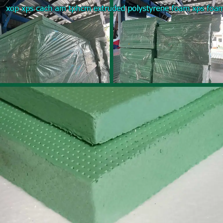 Danh mục xốp XPS cách âm TpHCM Extruded Polystyrene Foam: XPS Foam Board