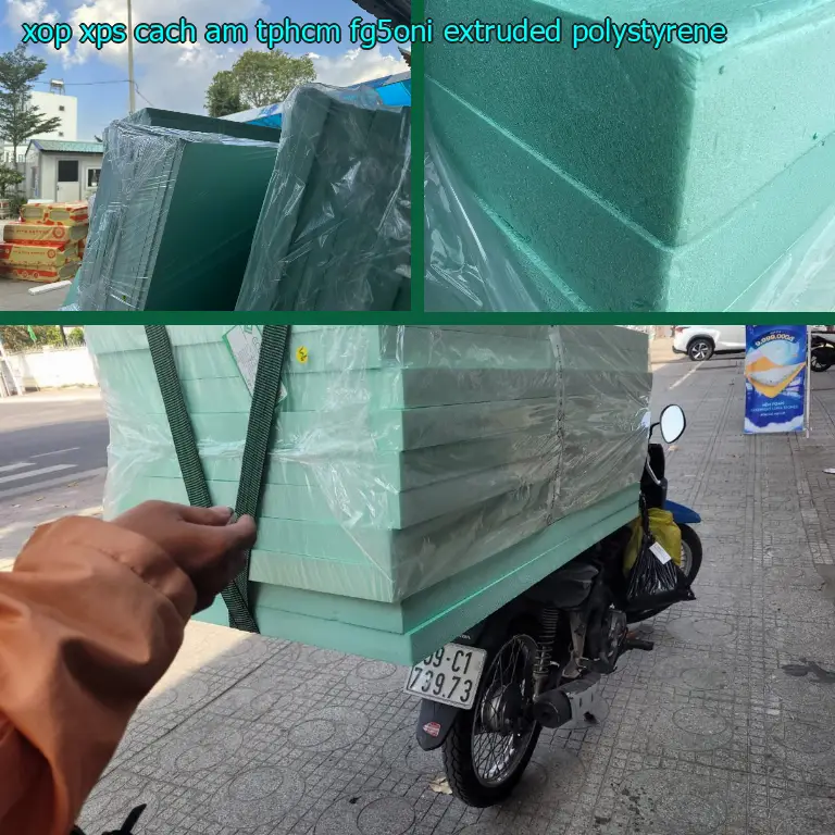 Chất liệu xốp XPS cách âm TpHCM FG5ONI: Extruded Polystyrene Chất liệu xốp XPS cách âm TpHCM FG5ONI: Extruded Polystyrene