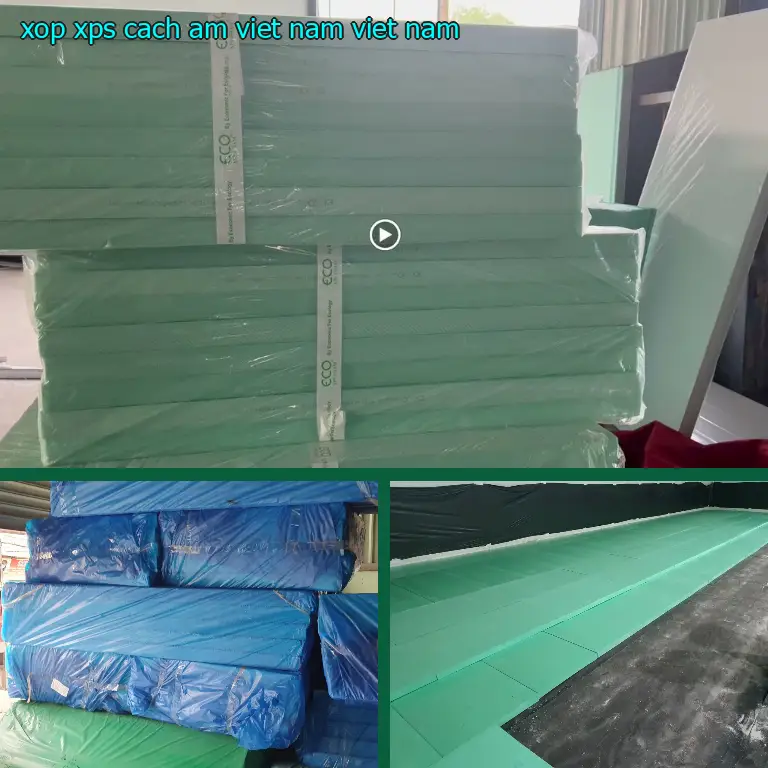 Xuất xứ xốp XPS cách âm Viet Nam: Viet Nam Xuất xứ xốp XPS cách âm Viet Nam: Viet Nam