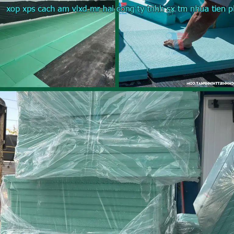 Nhà sản xuất xốp XPS cách âm VLXD Mr.HẢI: Công ty TNHH SX TM nhựa Tiến Phong