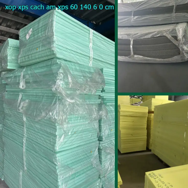 Kích thước xốp XPS cách âm XPS: 60*140*6.0 cm Kích thước xốp XPS cách âm XPS: 60*140*6.0 cm
