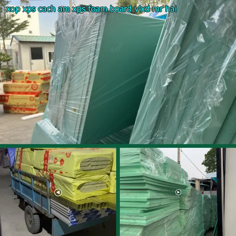 Nhà cung cấp xốp XPS cách âm XPS Foam Board: VLXD Mr.HẢI Nhà cung cấp xốp XPS cách âm XPS Foam Board: VLXD Mr.HẢI