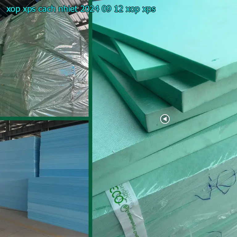 Danh mục xốp XPS cách nhiệt 2024-09-12: Xốp XPS Danh mục xốp XPS cách nhiệt 2024-09-12: Xốp XPS