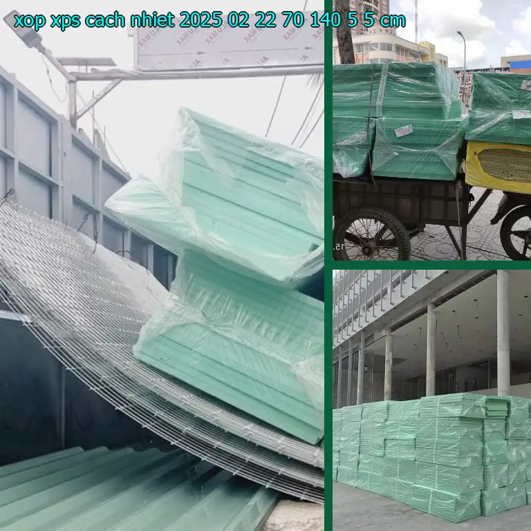 Kích thước xốp XPS cách nhiệt 2025-02-22: 70*140*5.5 cm Kích thước xốp XPS cách nhiệt 2025-02-22: 70*140*5.5 cm