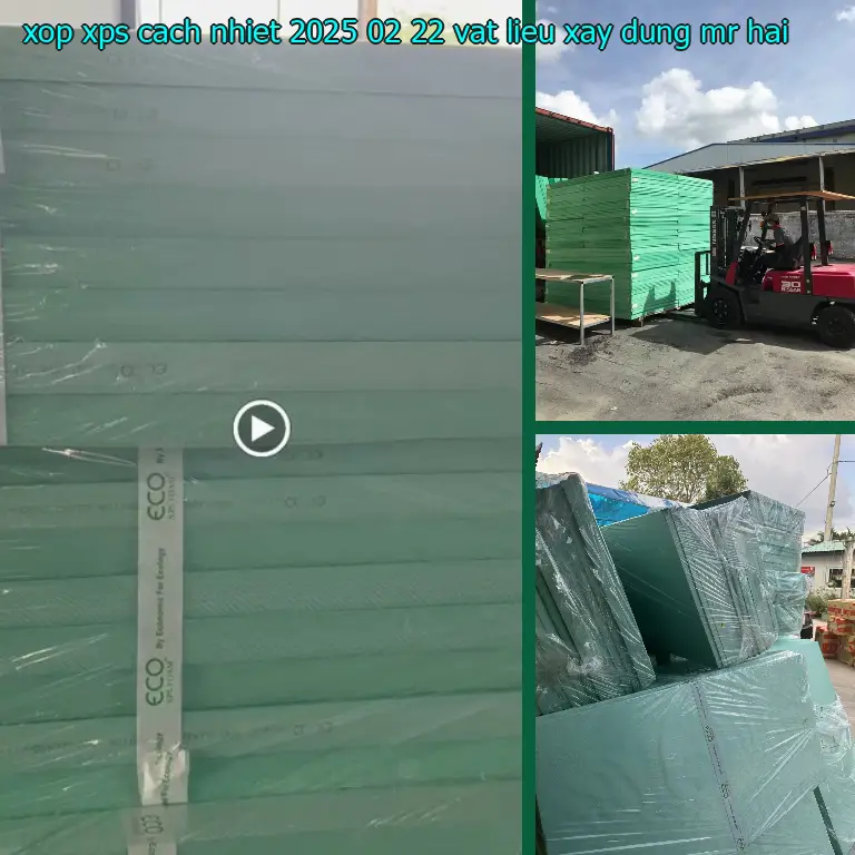 Nhà cung cấp xốp XPS cách nhiệt 2025-02-22: Vật Liệu Xây Dựng Mr.HẢI Nhà cung cấp xốp XPS cách nhiệt 2025-02-22: Vật Liệu Xây Dựng Mr.HẢI