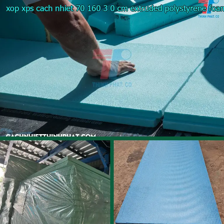Chất liệu xốp XPS cách nhiệt 70*160*3.0 cm: Extruded Polystyrene Foam Chất liệu xốp XPS cách nhiệt 70*160*3.0 cm: Extruded Polystyrene Foam
