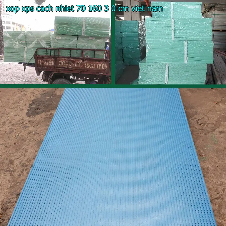 Xuất xứ xốp XPS cách nhiệt 70*160*3.0 cm: Viet Nam Xuất xứ xốp XPS cách nhiệt 70*160*3.0 cm: Viet Nam