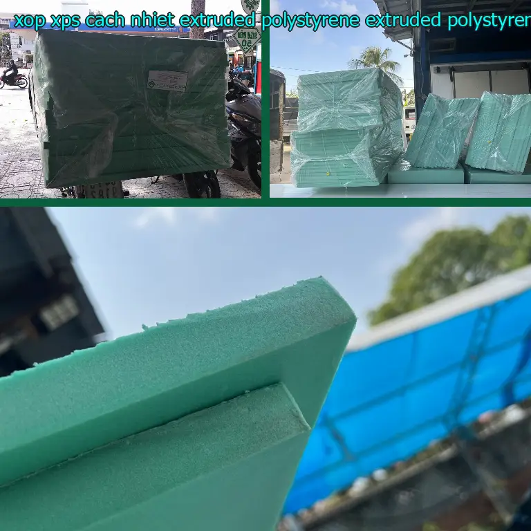 Chất liệu xốp XPS cách nhiệt Extruded Polystyrene: Extruded Polystyrene