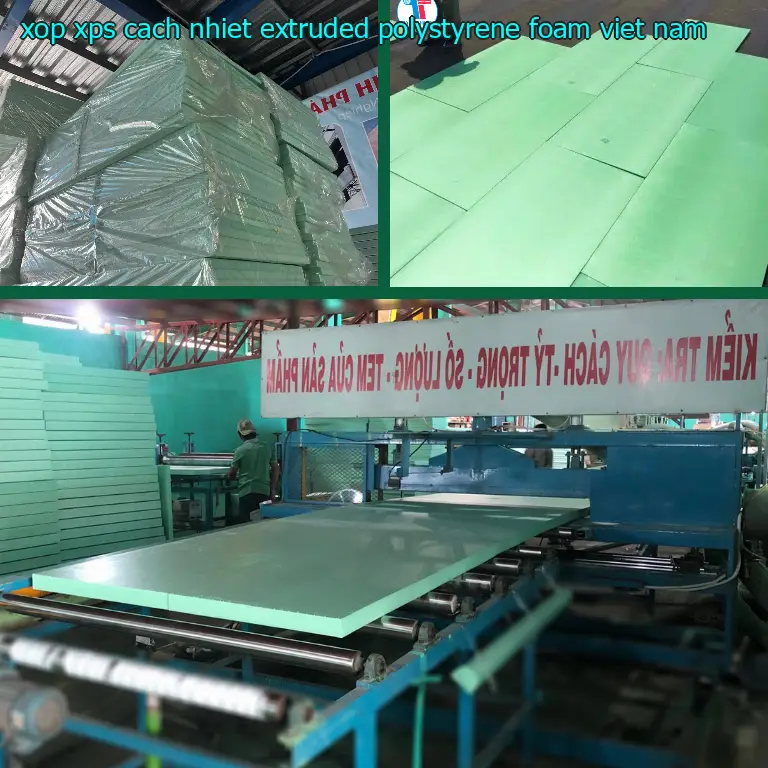 Xuất xứ xốp XPS cách nhiệt Extruded Polystyrene Foam: Viet Nam Xuất xứ xốp XPS cách nhiệt Extruded Polystyrene Foam: Viet Nam