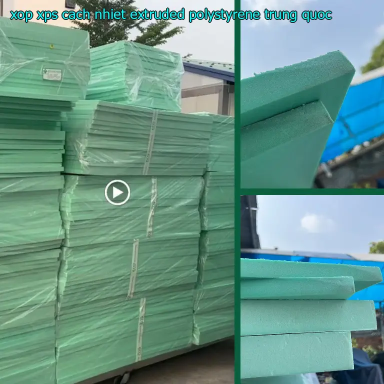 Xuất xứ xốp XPS cách nhiệt Extruded Polystyrene: Trung Quốc