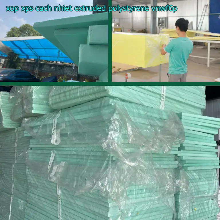 Model xốp XPS cách nhiệt Extruded Polystyrene: VNWF6P