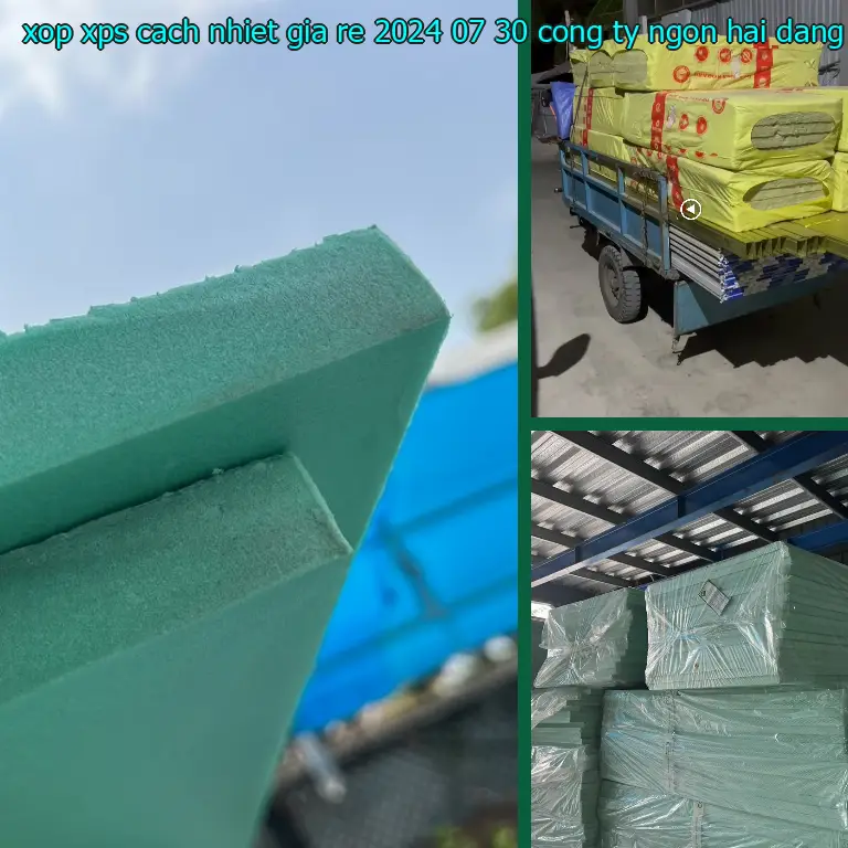 Nhà cung cấp xốp XPS cách nhiệt giá rẻ 2024-07-30: Công ty Ngọn Hải Đăng Nhà cung cấp xốp XPS cách nhiệt giá rẻ 2024-07-30: Công ty Ngọn Hải Đăng