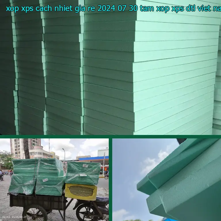 Nhà sản xuất xốp XPS cách nhiệt giá rẻ 2024-07-30: Tấm xốp XPS DTL Việt Nam Nhà sản xuất xốp XPS cách nhiệt giá rẻ 2024-07-30: Tấm xốp XPS DTL Việt Nam