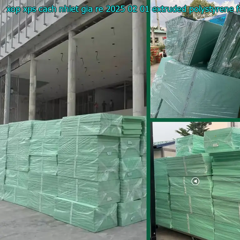 Chất liệu xốp XPS cách nhiệt giá rẻ 2025-02-01: Extruded Polystyrene Foam Chất liệu xốp XPS cách nhiệt giá rẻ 2025-02-01: Extruded Polystyrene Foam
