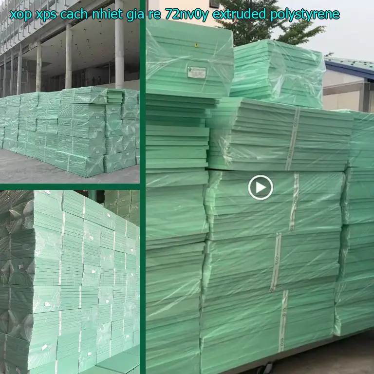 Chất liệu xốp XPS cách nhiệt giá rẻ 72NV0Y: Extruded Polystyrene Chất liệu xốp XPS cách nhiệt giá rẻ 72NV0Y: Extruded Polystyrene