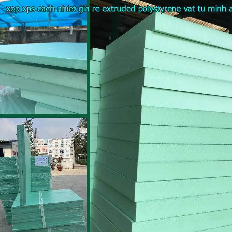 Nhà sản xuất xốp XPS cách nhiệt giá rẻ Extruded Polystyrene: Vật tư Minh Anh