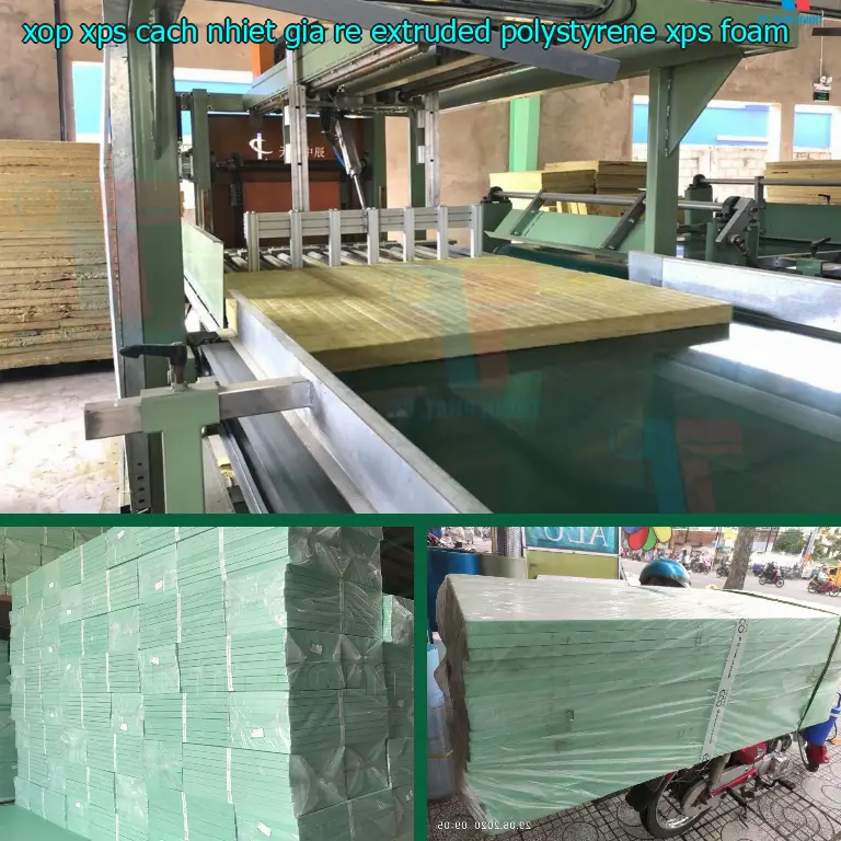 Danh mục xốp XPS cách nhiệt giá rẻ Extruded Polystyrene: XPS Foam