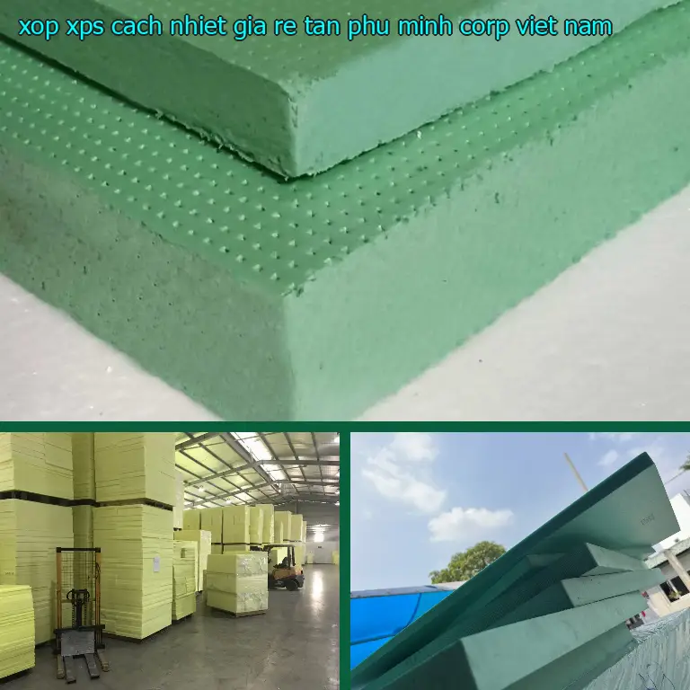 Xuất xứ xốp XPS cách nhiệt giá rẻ Tân Phú Minh Corp: Việt Nam