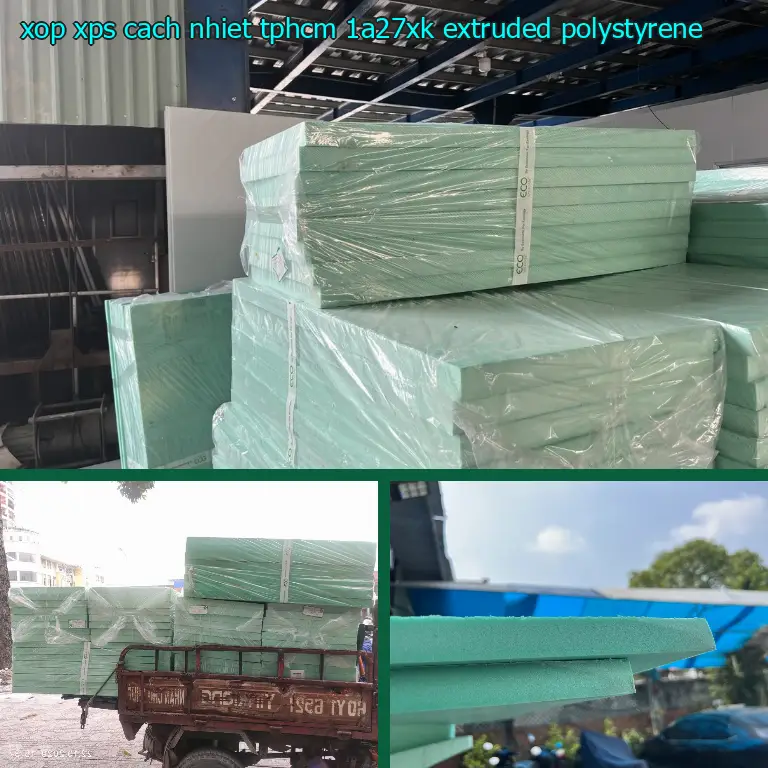 Chất liệu xốp XPS cách nhiệt TpHCM 1A27XK: Extruded Polystyrene Chất liệu xốp XPS cách nhiệt TpHCM 1A27XK: Extruded Polystyrene