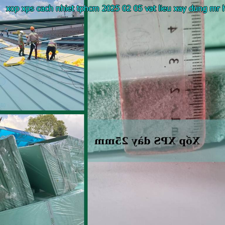 Nhà cung cấp xốp XPS cách nhiệt TpHCM 2025-02-05: Vật Liệu Xây Dựng Mr.HẢI Nhà cung cấp xốp XPS cách nhiệt TpHCM 2025-02-05: Vật Liệu Xây Dựng Mr.HẢI