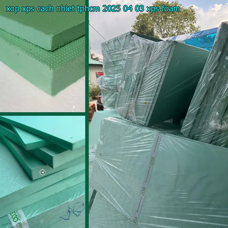 Danh mục xốp XPS cách nhiệt TpHCM 2025-04-03: XPS Foam