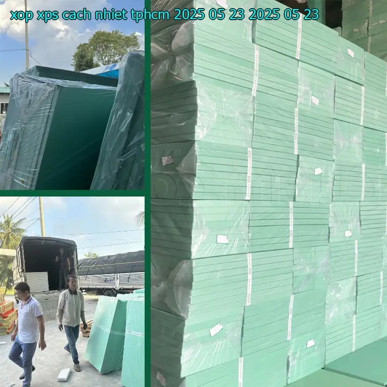 Ngày sản xuất xốp XPS cách nhiệt TpHCM 2025-05-23: 2025-05-23 Ngày sản xuất xốp XPS cách nhiệt TpHCM 2025-05-23: 2025-05-23