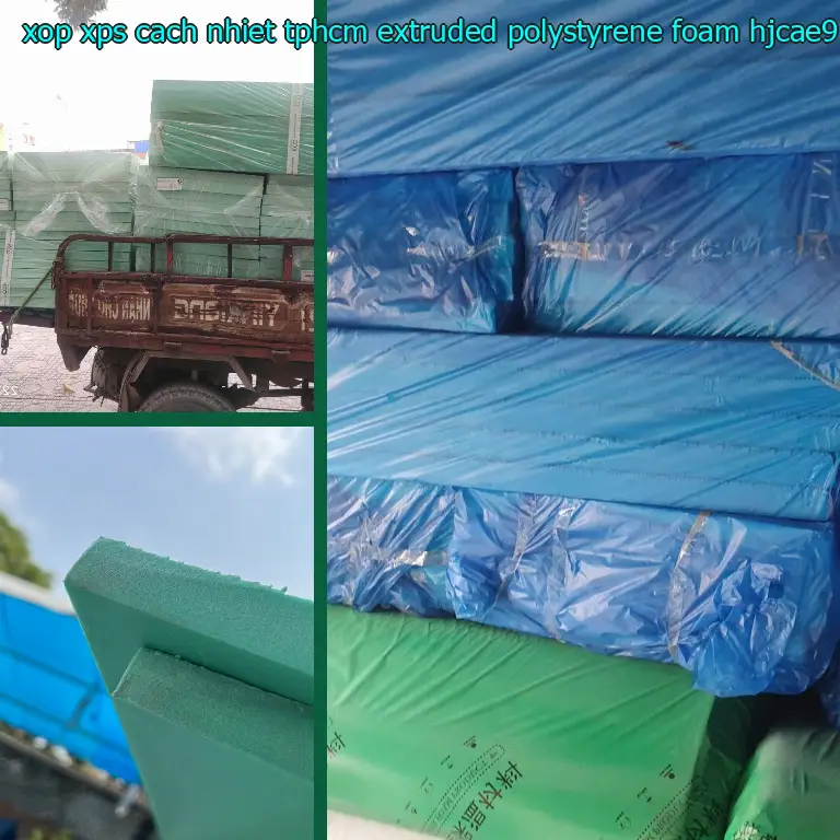 Model xốp XPS cách nhiệt TpHCM Extruded Polystyrene Foam: HJCAE9 Model xốp XPS cách nhiệt TpHCM Extruded Polystyrene Foam: HJCAE9