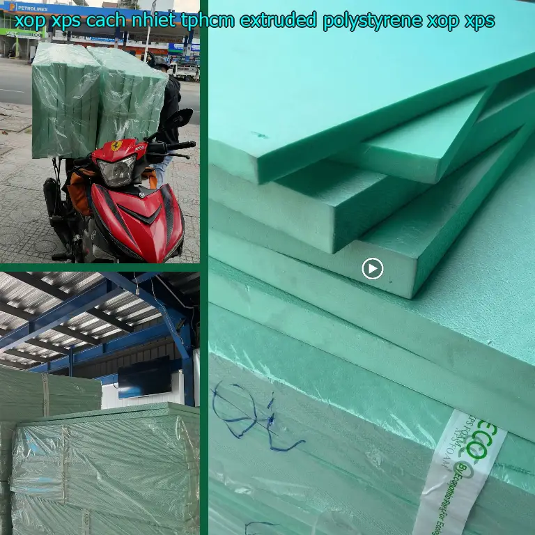 Danh mục xốp XPS cách nhiệt TpHCM Extruded Polystyrene: Xốp XPS Danh mục xốp XPS cách nhiệt TpHCM Extruded Polystyrene: Xốp XPS