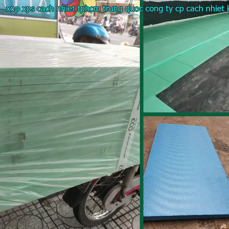 Nhà sản xuất xốp XPS cách nhiệt TpHCM Trung Quốc: Công ty CP cách nhiệt Khải Hoàn