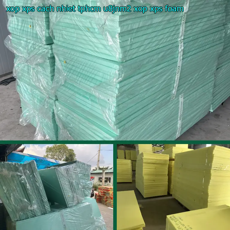 Danh mục xốp XPS cách nhiệt TpHCM U8JNM2: Xốp XPS Foam Danh mục xốp XPS cách nhiệt TpHCM U8JNM2: Xốp XPS Foam
