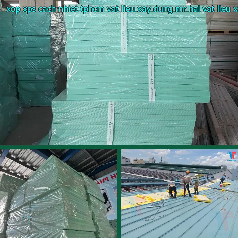 Nhà cung cấp xốp XPS cách nhiệt TpHCM Vật Liệu Xây Dựng Mr.HẢI: Vật Liệu Xây Dựng Mr.HẢI Nhà cung cấp xốp XPS cách nhiệt TpHCM Vật Liệu Xây Dựng Mr.HẢI: Vật Liệu Xây Dựng Mr.HẢI