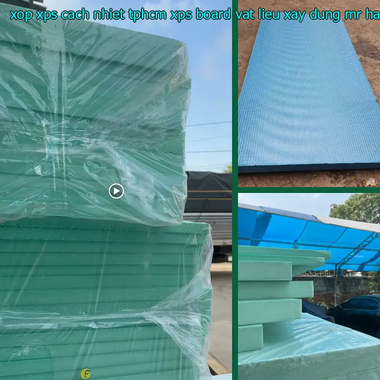 Nhà cung cấp xốp XPS cách nhiệt TpHCM XPS Board: Vật Liệu Xây Dựng Mr.HẢI Nhà cung cấp xốp XPS cách nhiệt TpHCM XPS Board: Vật Liệu Xây Dựng Mr.HẢI
