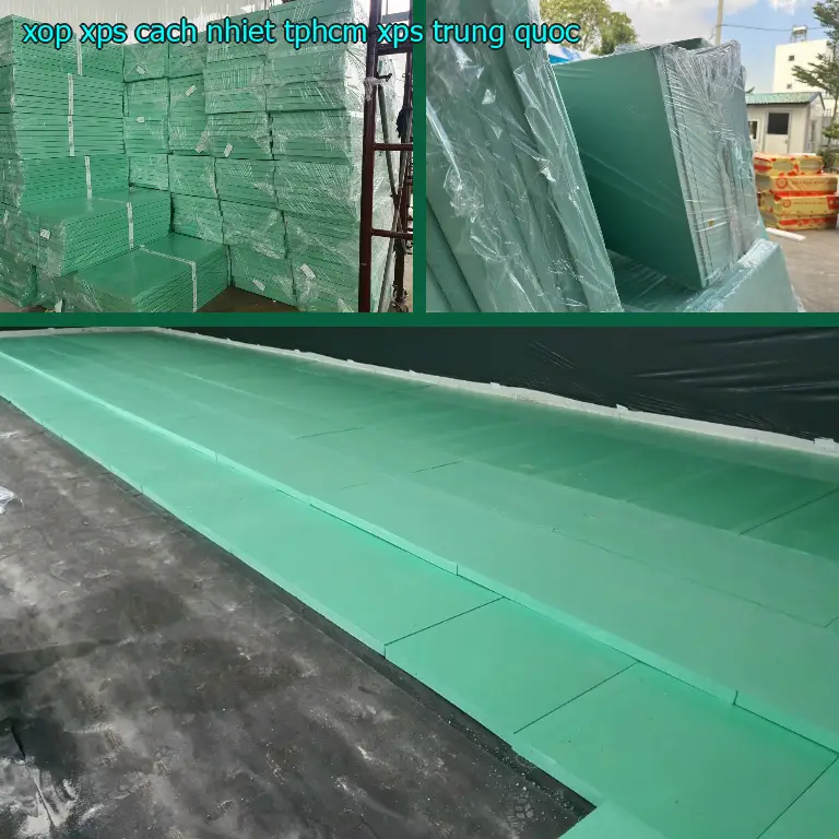Xuất xứ xốp XPS cách nhiệt TpHCM XPS: Trung Quốc