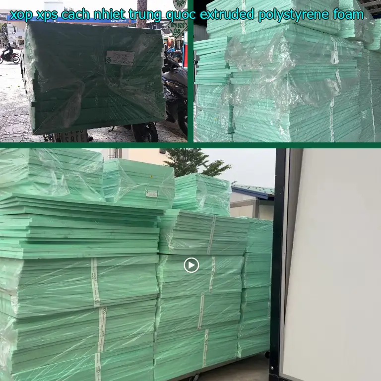 Chất liệu xốp XPS cách nhiệt Trung Quốc: Extruded Polystyrene Foam