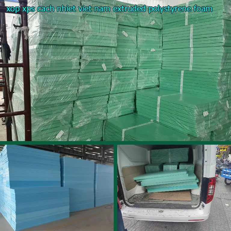 Chất liệu xốp XPS cách nhiệt Việt Nam: Extruded Polystyrene Foam Chất liệu xốp XPS cách nhiệt Việt Nam: Extruded Polystyrene Foam